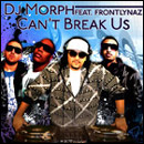 DJ Morph ft. Frontlynaz - Can't Break Us